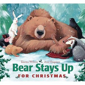 Bear Stays Up for Christmas -- Karma Wilson
